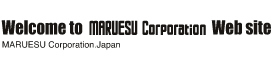 Welcome to MARUESU Corporation Web Site